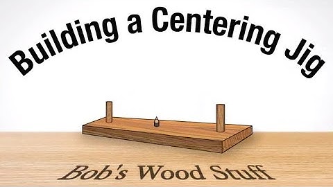Building a Centering Jig