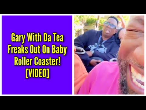 Gary With Da Tea Freaks Out On Baby Roller Coaster!
