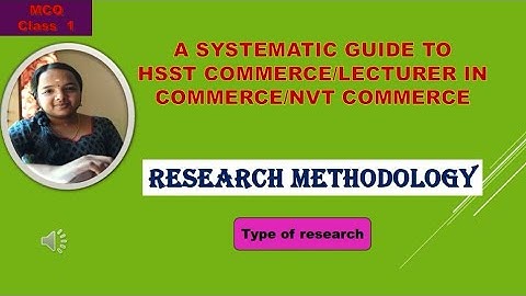 hsst commerce/lecturer in commerce /nvt commerce mcq research methodology types of reserch