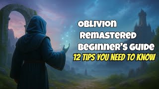 Oblivion Remastered Beginners Guide – 12 Tips You NEED to Know!