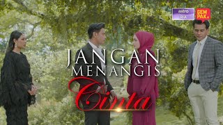 [TAYANGAN PERDANA] JANGAN MENANGIS CINTA - sebuah karya Siti Rosmizah