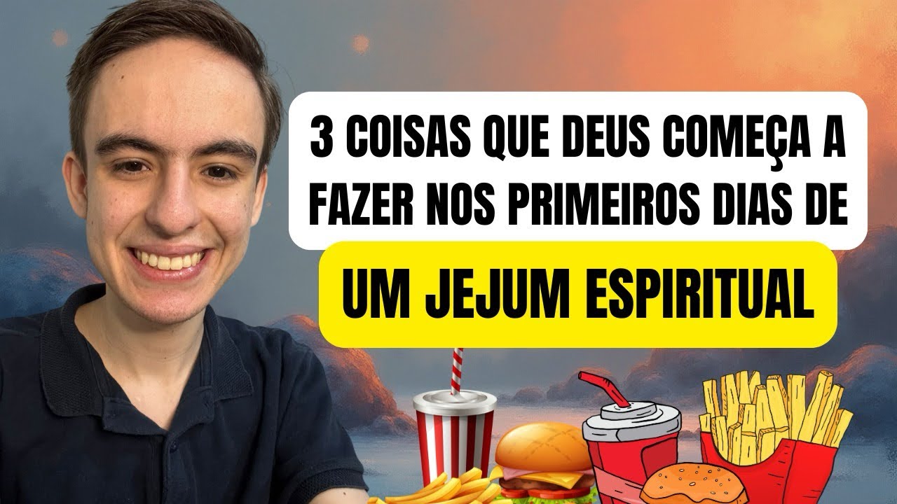 3 COISAS QUE DEUS COMEÇA A FAZER NOS PRIMEIROS DIAS DE JEJUM ESPIRITUAL ...