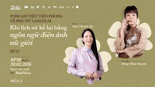 Đặng Thái Huyền: Mưa Đỏ - Khi lịch sử được kể qua góc nhìn điện ảnh nữ giới | Phụ Nữ Làm Film 3 Ep.1 Đặng Thái Huyền: Mưa Đỏ - Khi lịch sử được kể qua góc nhìn điện ảnh nữ giới | Phụ Nữ Làm Film 3 Ep.1