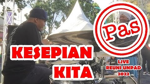 PAS Band - Kesepian Kita // Live Reuni UNPAD 2022 (Coki Drum cam)