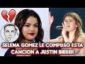 Selena Gomez le escribió esta canción a Justin Bieber después de su boda