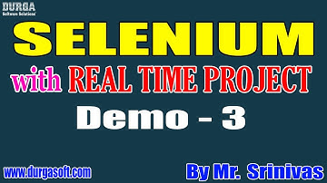 SELENIUM tutorials || Demo - 3 || by Mr. Srinivas On 06-10-2021 @8PM IST
