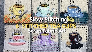 How To Make Slow Stitched Art Using Fabric Scraps  Tea Cups  #embroidery #stitching