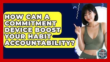 How Can A Commitment Device Boost Your Habit Accountability? - Habit Hacks Hub