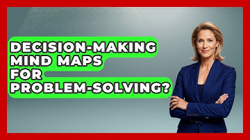 Decision-Making Mind Maps For Problem-Solving? - The Time Management Pro
