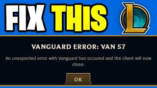 Vanguard Error VAN 57 in League of Legends - an unexpected error with vanguard has occured