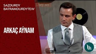 Sazdurdy Baýramdurdyýew - Arkaç Aýnam | 2019