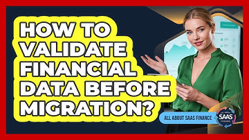 How To Validate Financial Data Before Migration?