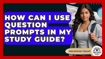 How Can I Use Question Prompts In My Study Guide? - High School Toolkit