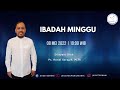 Ibadah Minggu 08 Mei 2022. 10:00 Wib | Ps. Ronal Saragih, M.Th