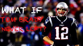 What If Tom Brady Never Left The Patriots? by Yolomanning18 3,046 views 2 years ago 8 minutes, 9 seconds