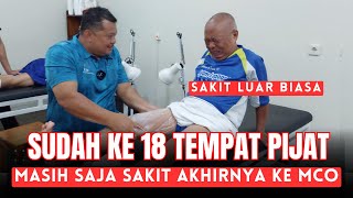 MCO ARIF - SUDAH KE 18 TEMPAT PIJAT MASIH SAJA SAKIT AKHIRNYA KE MCO