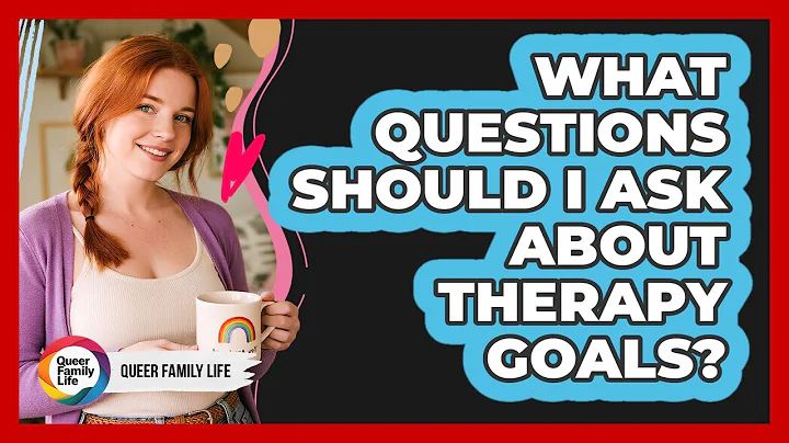 What Questions Should I Ask About Therapy Goals?