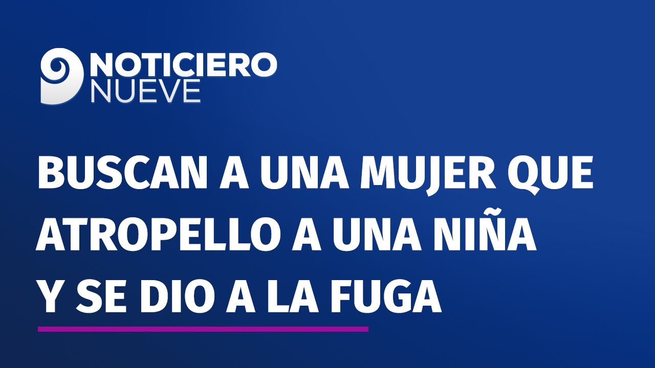 Buscan a una mujer que atropello a una niña y se dio a la fuga en ...