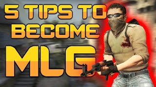 5 EASY TIPS TO BECOME MLG GLOBAL ELITE - Counter-Strike: Global Offensive
