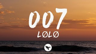 LØLØ - 007 (Lyrics)