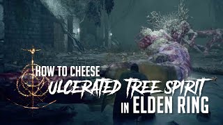 How to Cheese Ulcerated Tree Spirit in Elden Ring (Easy Kill)