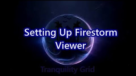 Setting Up Firestorm Viewer