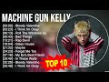 Machine gun kelly 2023 mix  top 10 best songs  greatest hits  full album