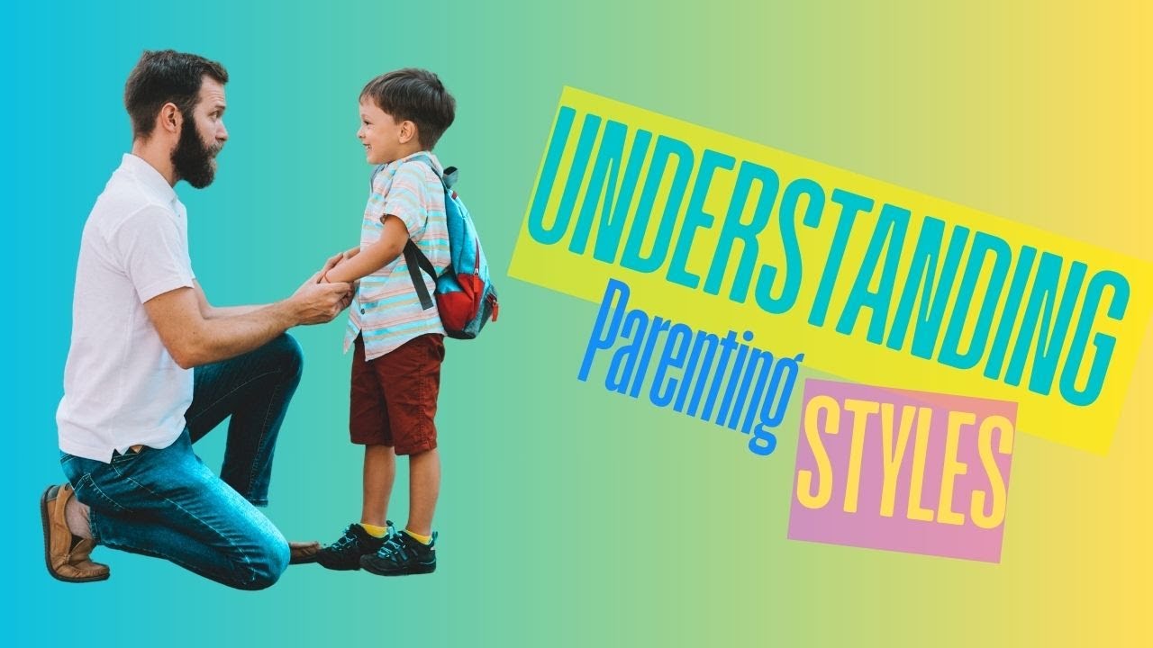 Understanding Parenting Styles