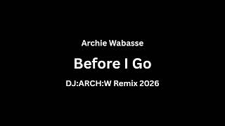 Archie Wabasse - Before I Go (Djarchw Remix 2026)