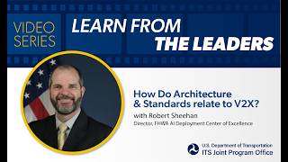 Learn from the Leaders: How do Architecture & Standards relate to V2X?