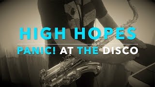 HIGH HOPES | Panic! at the Disco | Saxophone cover