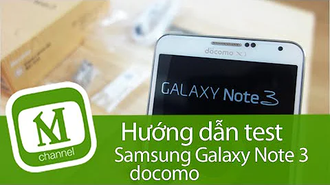 HƯỚNG DẪN TEST MÁY CHỌN MUA SAMSUNG GALAXY NOTE 3 XÁCH TAY - MangoTV