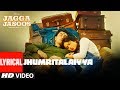 Jagga Jasoos : Jhumritalaiyya Song With Lyrics l Ranbir, Katrina | Pritam Arijit, Mohan | Neelesh