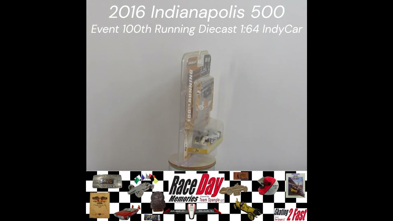 2016 Indianapolis 500 Event 100TH Running Diecast 1/64 IndyCar