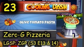 LGSP: ZGP - Part 23 (S3 E13 & 14) = Olive Tomato Pasta (Cooking Dash - Zero-G Pizzeria) screenshot 4