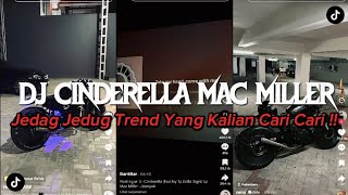 Download lagu DJ CINDERELLA MACC MILLER || JEDAG JEDUG VIRAL TIKTOK TERBARU 2026!!