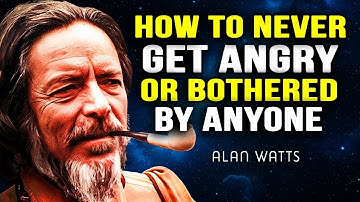 How To Never Get Angry or Bothered By Anyone --- Alan Watts  2025
