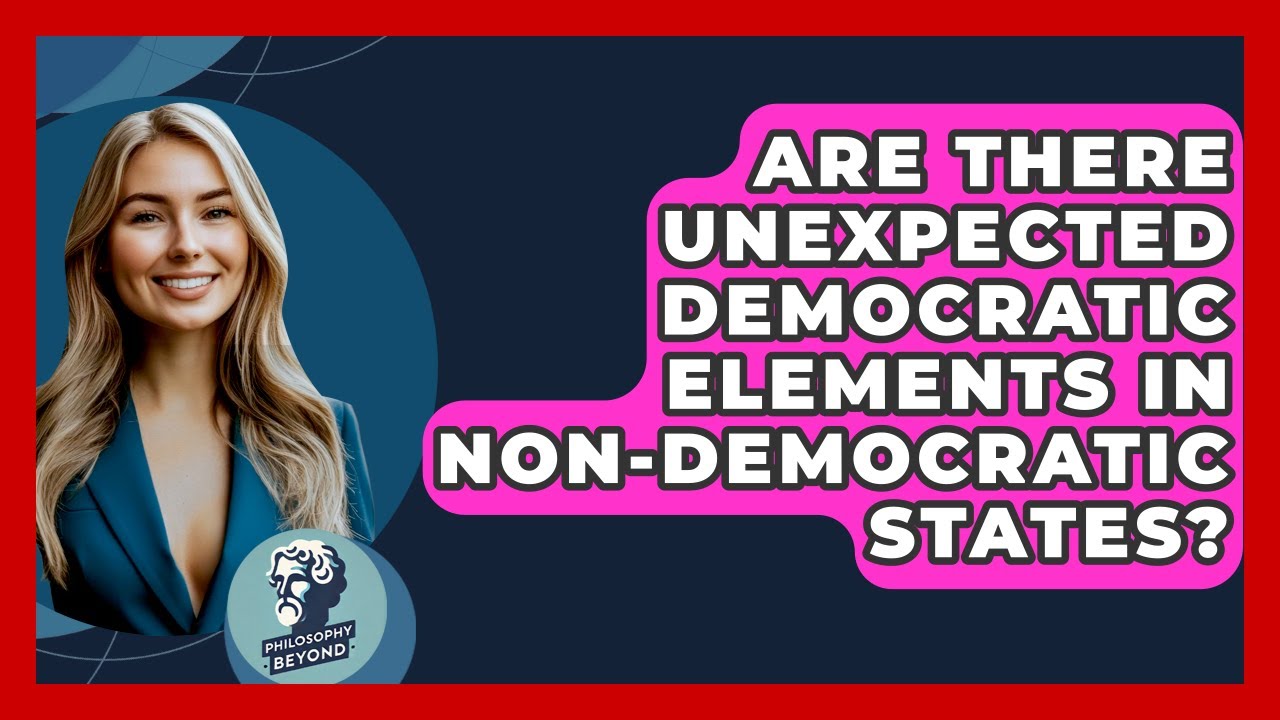 Are There Unexpected Democratic Elements In Non-democratic States? - Philosophy Beyond