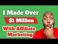 Affiliate Marketing 101 - How I Made Over $1 Million With No Selling!