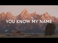 Tasha Cobbs Leonard - You Know My Name (Lyrics)