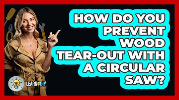 How Do You Prevent Wood Tear-out With A Circular Saw? - LearnToDIY360.com