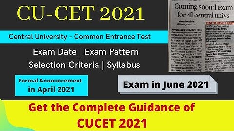 CUCET 2021 - Exam Pattern, Exam Date, Syllabus, Selections Criteria - For DU, Jamia, BHU
