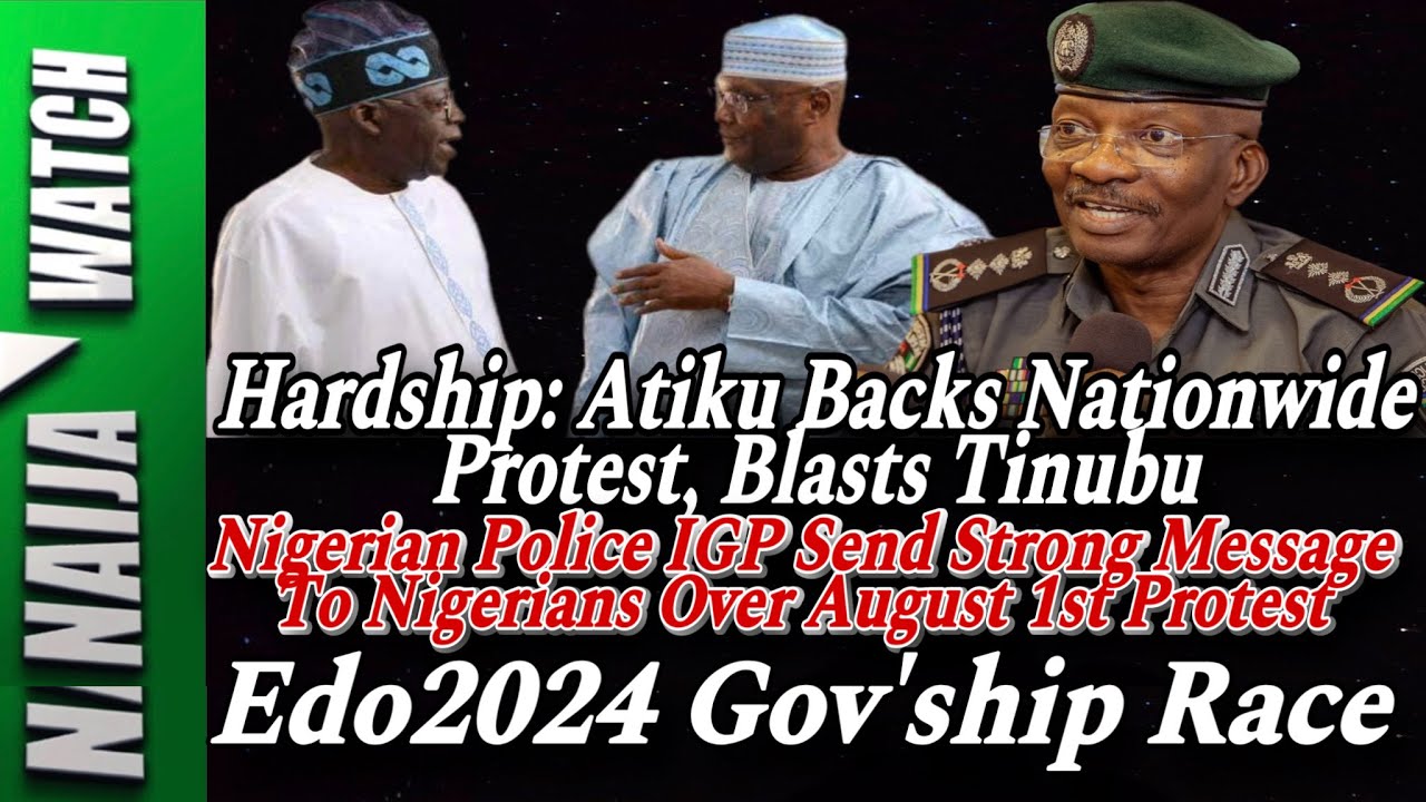 (24-7-24) Atiku Backs Protest, Blasts Tinubu| IGP Send Strong Message ...