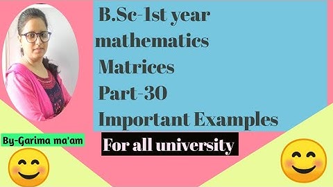 B.Sc-1st year mathematics, Matrices,part-30,important examples