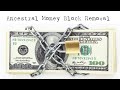 Ancestral money block removal  heal your money wounds