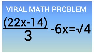 Solve (22x-14)/3-6x=√4 //VIRAL MATH PROBLEM @emmanuel-p7