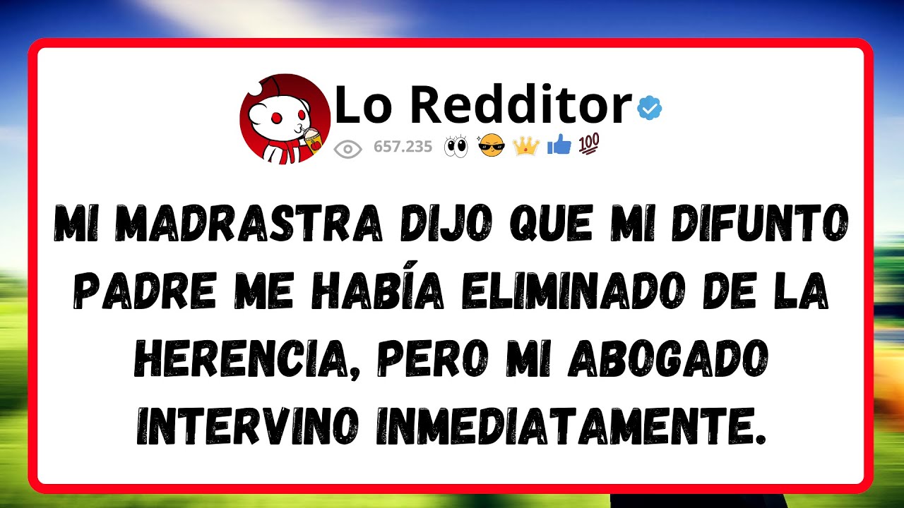 Mi MADRASTRA dijo que mi difunto padre me había eliminado de la herencia, pero mi abogado intervino