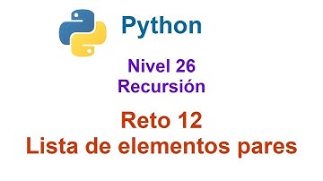 Python - Nivel 26 - Reto 12 - Crear lista de números pares recursivamente