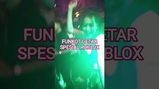 funkot getar ngamen 12 special Roblox #funkot #funkotsingle #roblox #robloxmusic #remix