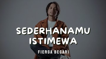 FIERSA BESARI - SEDERHANAMU ISTIMEWA | VIDEO LIRIK